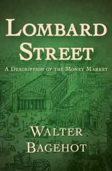 Lombard Street : A Description of the Money Market