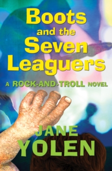 Boots and the Seven Leaguers : A Rock-and-Troll Novel