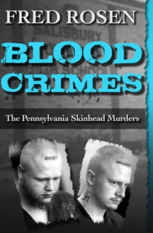 Blood Crimes : The Pennsylvania Skinhead Murders