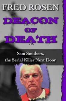 Deacon of Death : Sam Smithers, the Serial Killer Next Door