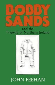 Bobby Sands : And the Tragedy of Northern Ireland