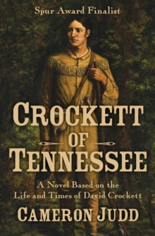 Crockett of Tennessee : A Novel Based on the Life and Times of David Crockett