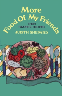 More Food of My Friends : Their Favorite Recipes