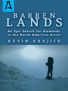 Barren Lands : An Epic Search for Diamonds in the North America Arctic