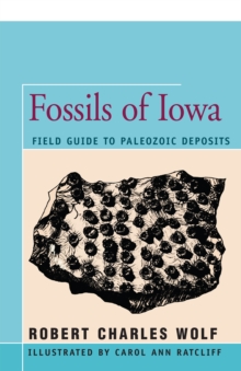 Fossils of Iowa : Field Guide to Paleozoic Deposits