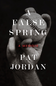 A False Spring : A Memoir