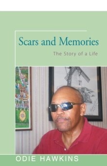 Scars and Memories : The Story of a Life