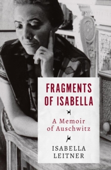 Fragments of Isabella : A Memoir of Auschwitz