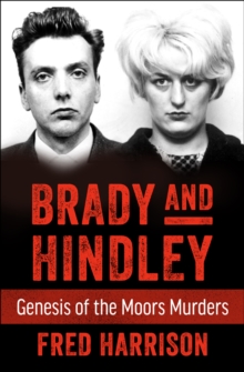 Brady and Hindley : Genesis of the Moors Murders