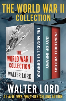 The World War II Collection : The Miracle of Dunkirk, Day of Infamy, and Incredible Victory