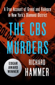 The CBS Murders : A True Account of Greed and Violence in New York's Diamond District