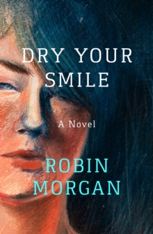 Dry Your Smile : A Novel