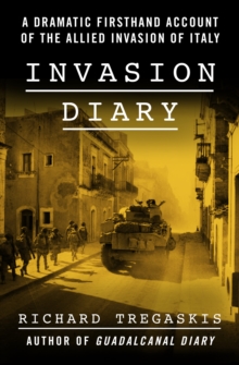 Invasion Diary : A Dramatic Firsthand Account of the Allied Invasion of Italy