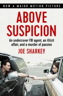 Above Suspicion : An Undercover FBI Agent, an Illicit Affair, and a Murder of Passion