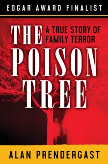 The Poison Tree : A True Story of Family Terror