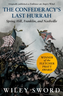 The Confederacy's Last Hurrah : Spring Hill, Franklin, and Nashville