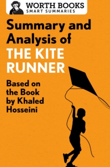 Summary and Analysis of The Kite Runner : Based on the Book by Khaled Hosseini