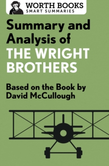 Summary and Analysis of The Wright Brothers : Based on the Book by David McCullough