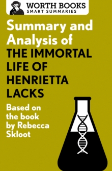 Summary and Analysis of The Immortal Life of Henrietta Lacks : Based on the Book by Rebecca Skloot