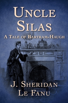 Uncle Silas : A Tale of Bartram-Haugh