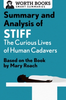 Summary and Analysis of Stiff: The Curious Lives of Human Cadavers : Based on the Book by Mary Roach