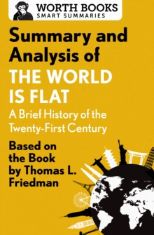 Summary and Analysis of The World Is Flat 3.0: A Brief History of the Twenty-first Century : Based on the Book by Thomas L. Friedman