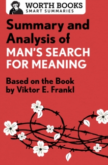 Summary and Analysis of Man's Search for Meaning : Based on the Book by Victor E. Frankl