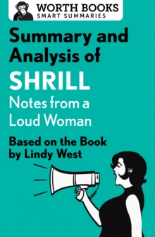 Summary and Analysis of Shrill: Notes from a Loud Woman : Based on the Book by Lindy West