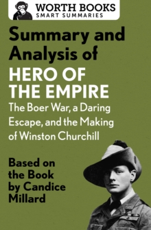 Summary and Analysis of Hero of the Empire: The Boer War, a Daring Escape, and the Making of Winston Churchill : Based on the Book by Candice Millard