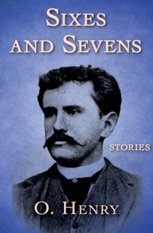 Sixes and Sevens : Stories