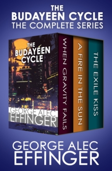 Open Road Media The Budayeen Cycle , When Gravity Fails, A Fire In The Sun, And The Exile Kiss