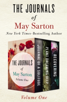 Open Road Media The Journals Of May Sarton Volume One , Journal Of A Solitude, Plant Dreaming Deep, And Recovering