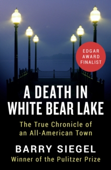 A Death in White Bear Lake : The True Chronicle of an All-American Town