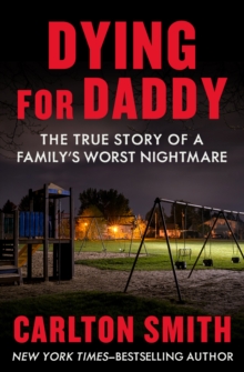 Dying for Daddy : The True Story of a Family's Worst Nightmare