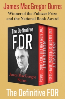 The Definitive FDR : Roosevelt: The Lion and the Fox (1882-1940) and Roosevelt: The Soldier of Freedom (1940-1945)