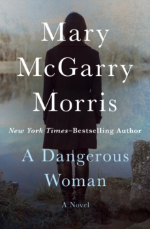 A Dangerous Woman : A Novel