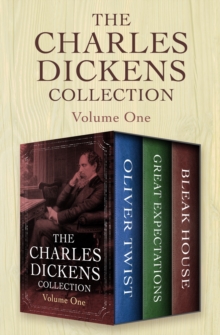 The Charles Dickens Collection Volume One : Oliver Twist, Great Expectations, and Bleak House