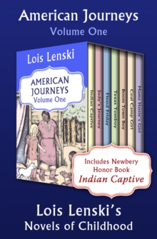 American Journeys Volume One : Lois Lenski's Novels of Childhood