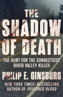 The Shadow of Death : The Hunt for the Connecticut River Valley Killer