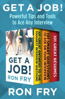 Get a Job! : Powerful Tips and Tools to Ace Any Interview