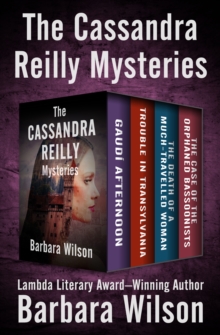 The Cassandra Reilly Mysteries : Gaudi Afternoon, Trouble in Transylvania, The Death of a Much-Travelled Woman, and The Case of the Orphaned Bassoonists