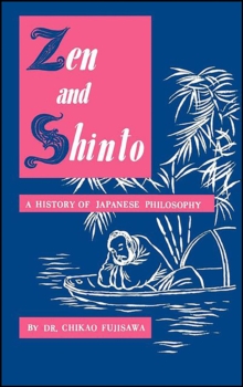 Zen and Shinto : A History of Japanese Philosophy