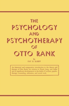 The Psychology and Psychotherapy of Otto Rank