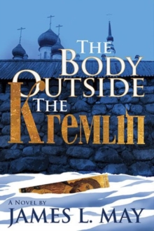 The Body Outside the Kremlin : A Novel