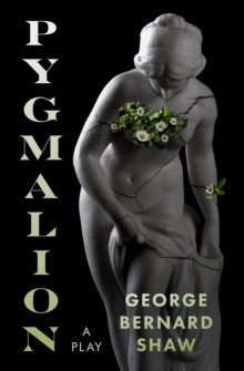 Pygmalion : A Play