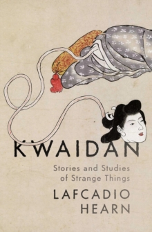 Kwaidan : Stories and Studies of Strange Things