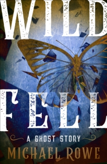 Wild Fell : A Ghost Story