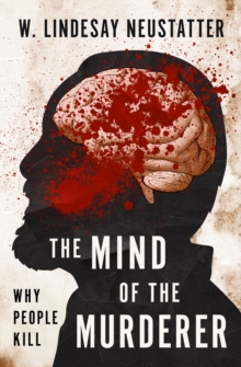 The Mind of the Murderer : Why People Kill