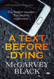 A Text Before Dying : A Completely Gripping Psychological Suspense