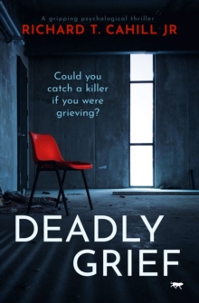 Deadly Grief : A Gripping Psychological Thriller